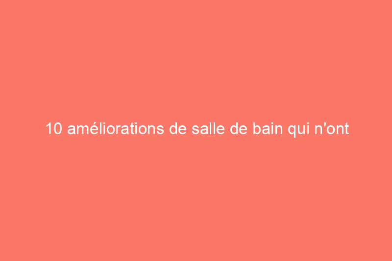 10 améliorations de salle de bain qui n'ont nécessité que de la peinture