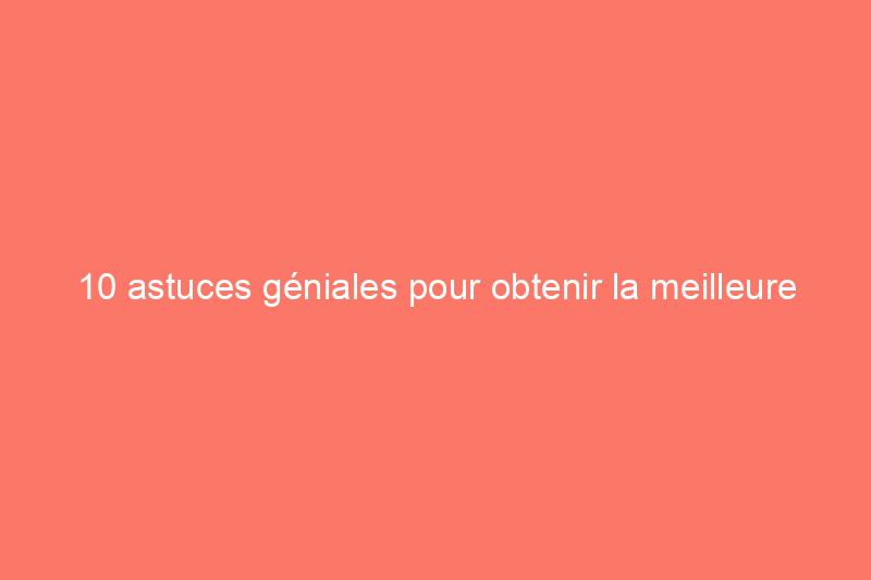 10 astuces géniales pour obtenir la meilleure finition de peinture possible