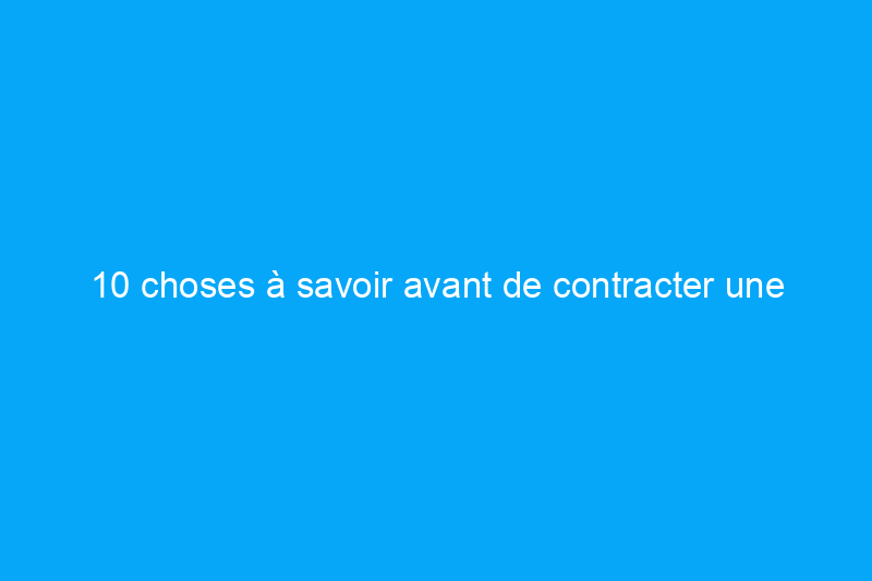 10 choses à savoir avant de contracter une deuxième hypothèque