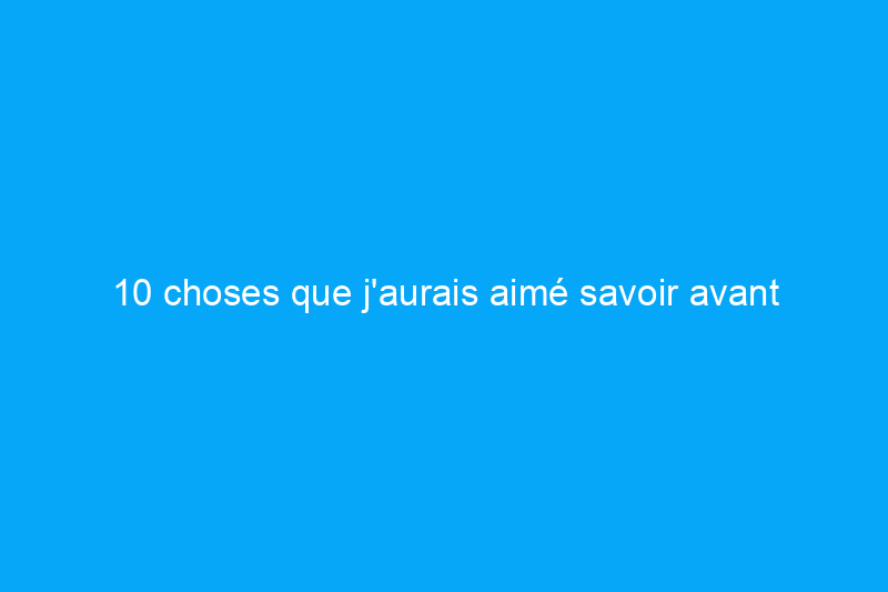 10 choses que j'aurais aimé savoir avant d'acheter une maison saisie