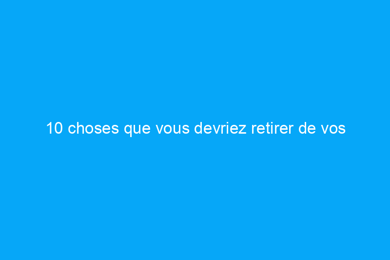 10 choses que vous devriez retirer de vos comptoirs de cuisine pour les désencombrer