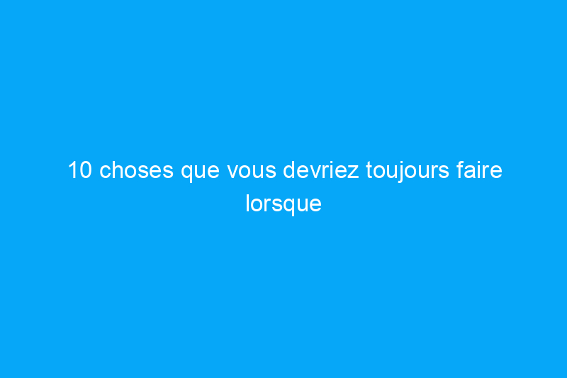 10 choses que vous devriez toujours faire lorsque vous séjournez dans un Airbnb