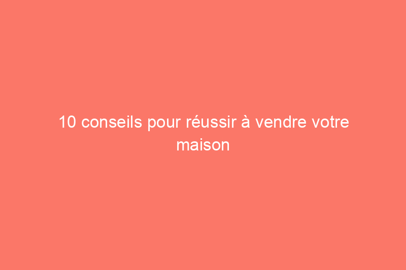 10 conseils pour réussir à vendre votre maison à l'automne