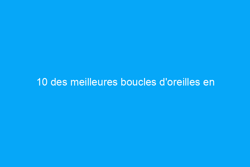 10 des meilleures boucles d'oreilles en diamant de laboratoire à porter et à offrir aux autres