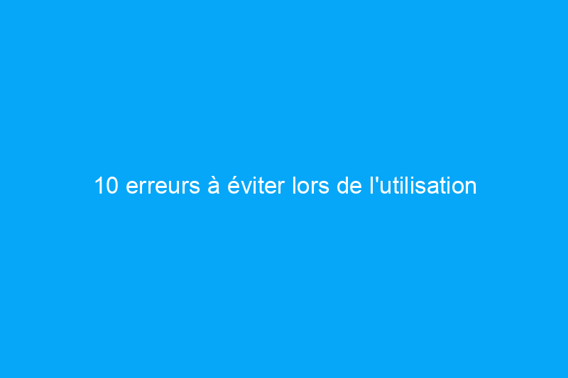 10 erreurs à éviter lors de l'utilisation d'un désinfectant