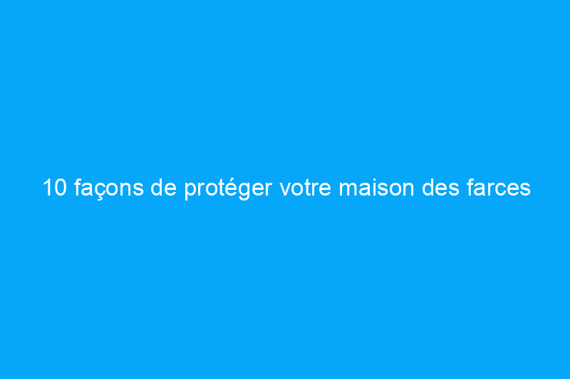 10 façons de protéger votre maison des farces d'Halloween