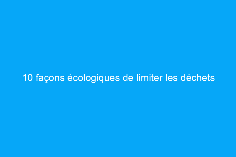 10 façons écologiques de limiter les déchets lors de la rénovation d'une maison