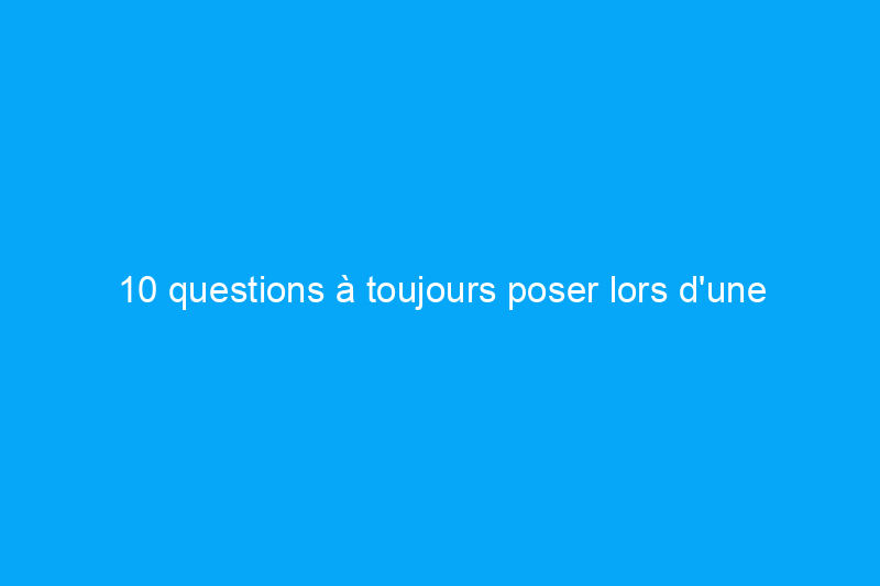 10 questions à toujours poser lors d'une journée portes ouvertes