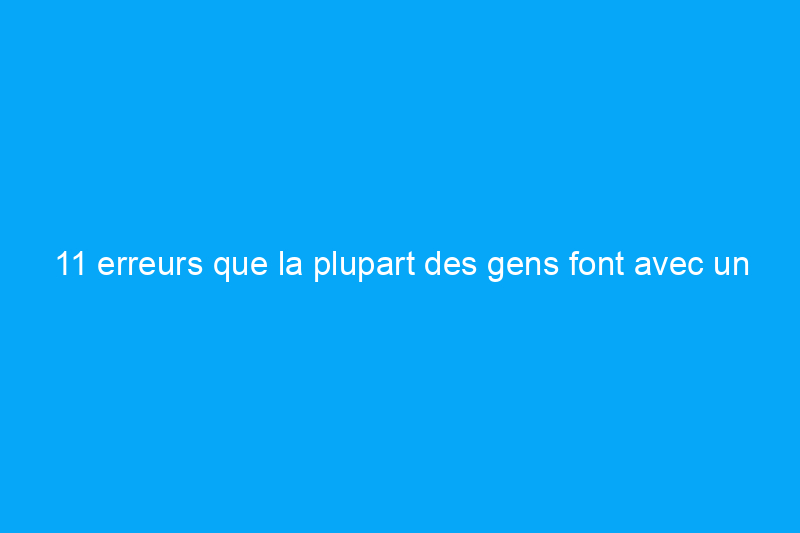 11 erreurs que la plupart des gens font avec un nettoyeur haute pression