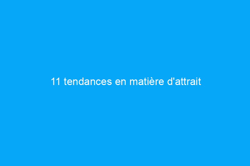 11 tendances en matière d'attrait extérieur pour 2023