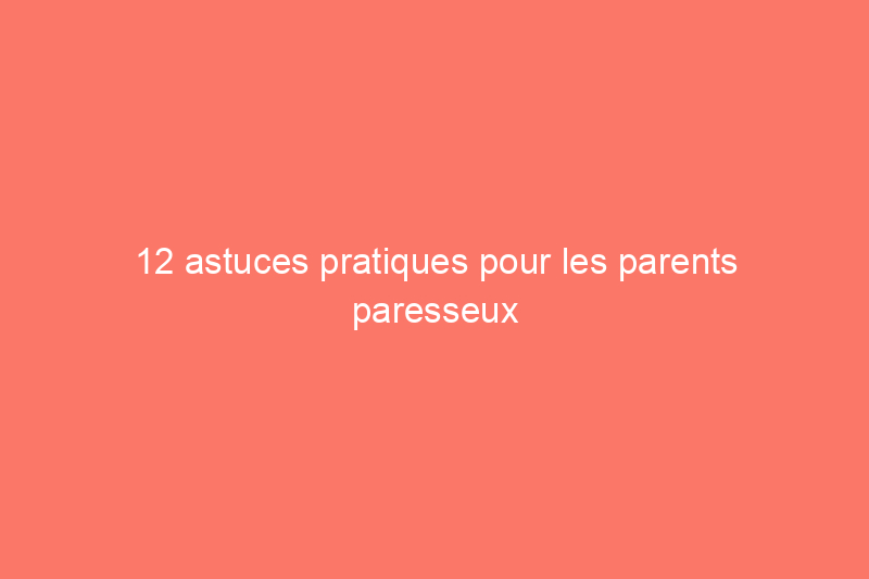 12 astuces pratiques pour les parents paresseux de plantes d'intérieur