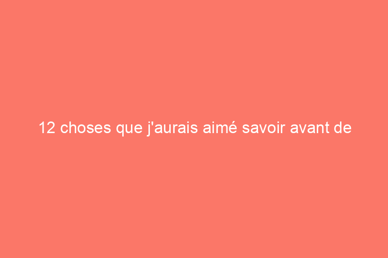 12 choses que j'aurais aimé savoir avant de déménager dans une petite ville