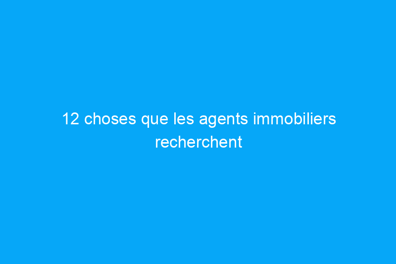 12 choses que les agents immobiliers recherchent dans leur propre maison