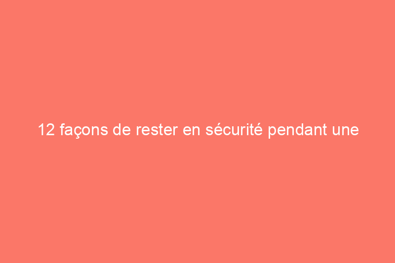 12 façons de rester en sécurité pendant une vague de chaleur