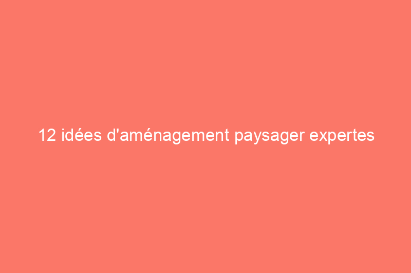 12 idées d'aménagement paysager expertes pour la façade de la maison