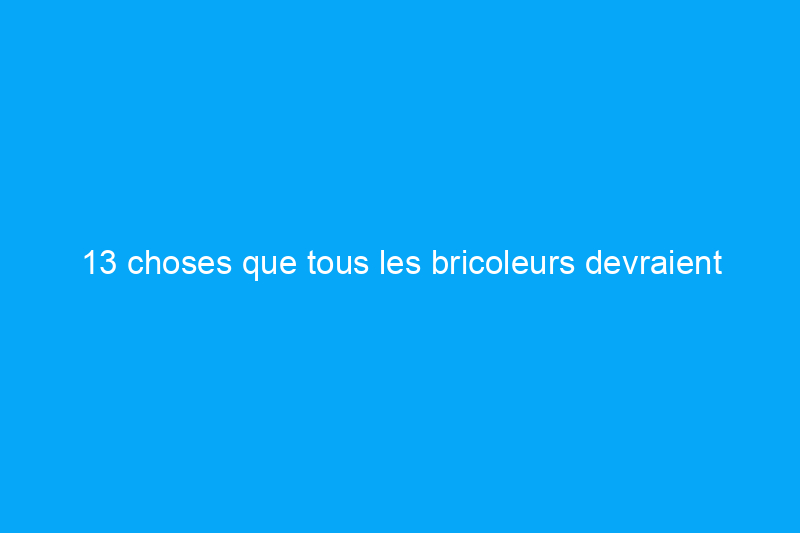 13 choses que tous les bricoleurs devraient savoir sur le contreplaqué