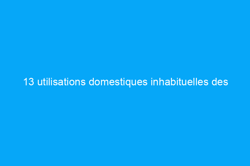 13 utilisations domestiques inhabituelles des glaçons