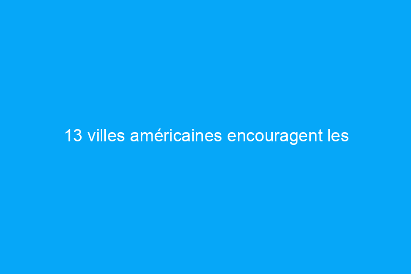 13 villes américaines encouragent les travailleurs à distance à déménager