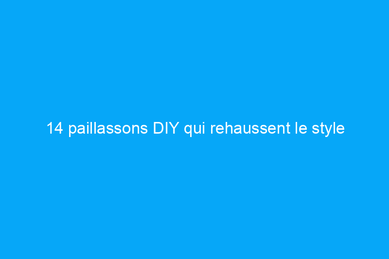 14 paillassons DIY qui rehaussent le style