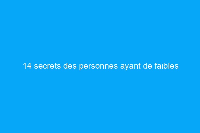 14 secrets des personnes ayant de faibles factures d'énergie