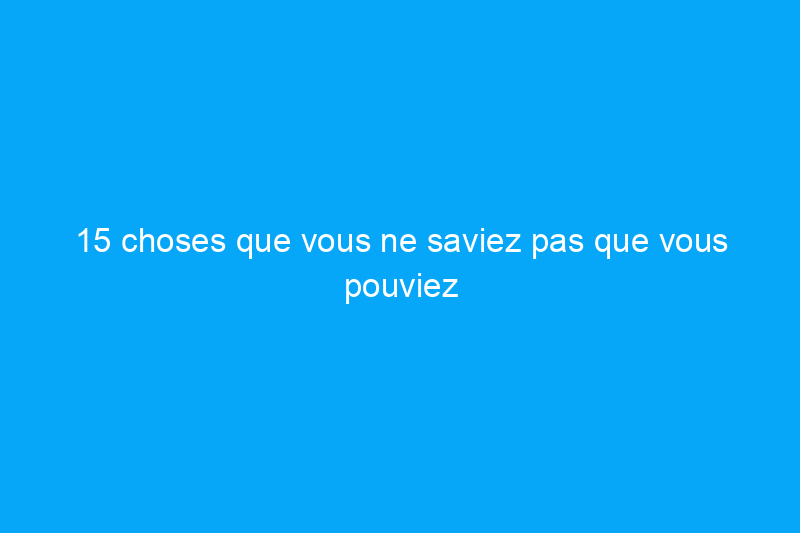 15 choses que vous ne saviez pas que vous pouviez faire avec de la sciure de bois