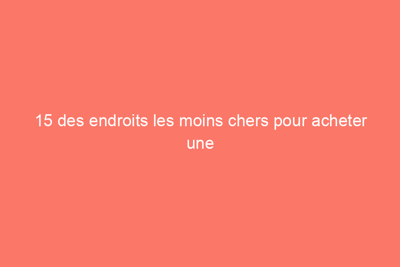 15 des endroits les moins chers pour acheter une maison aux États-Unis