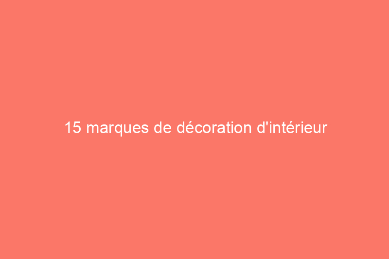 15 marques de décoration d'intérieur appartenant à des Noirs à soutenir ce mois-ci et chaque mois