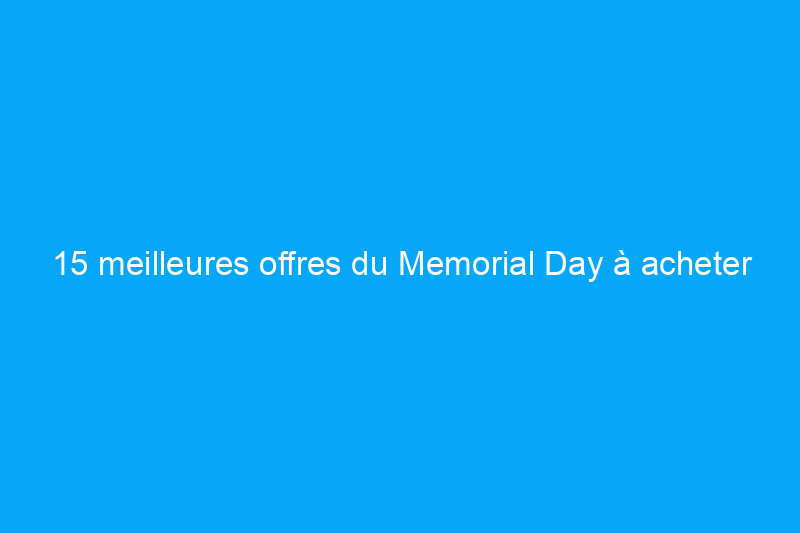 15 meilleures offres du Memorial Day à acheter chez Lowe's dès maintenant