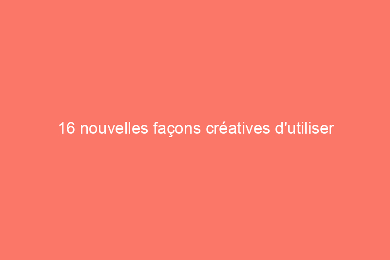 16 nouvelles façons créatives d'utiliser de vieilles bouteilles