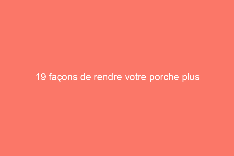 19 façons de rendre votre porche plus accueillant en hiver