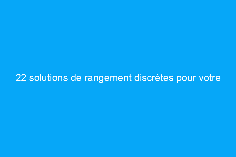 22 solutions de rangement discrètes pour votre terrasse, votre porche et votre patio