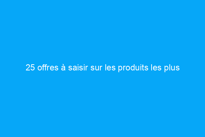 25 offres à saisir sur les produits les plus viraux d'Amazon, avant qu'ils ne soient en rupture de stock