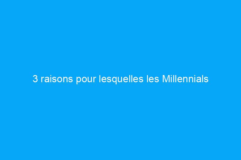 3 raisons pour lesquelles les Millennials abandonnent les projets de bricolage avant même qu'ils ne soient terminés