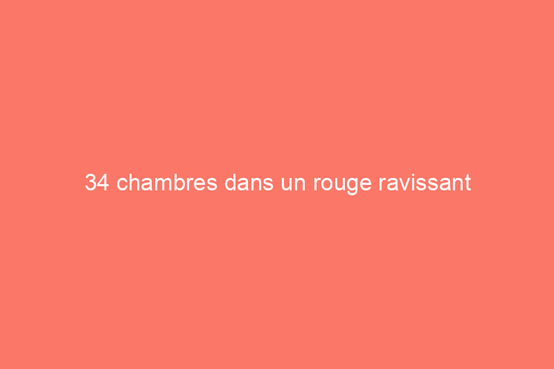 34 chambres dans un rouge ravissant