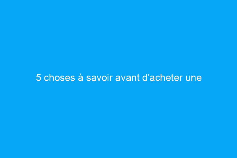 5 choses à savoir avant d'acheter une maison avec eau de puits