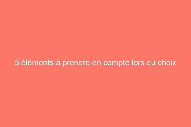 5 éléments à prendre en compte lors du choix d'un parquet