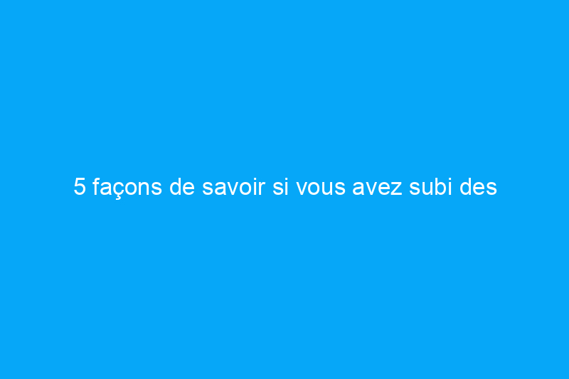 5 façons de savoir si vous avez subi des dégâts causés par des termites ou des dégâts d'eau (ou les deux)