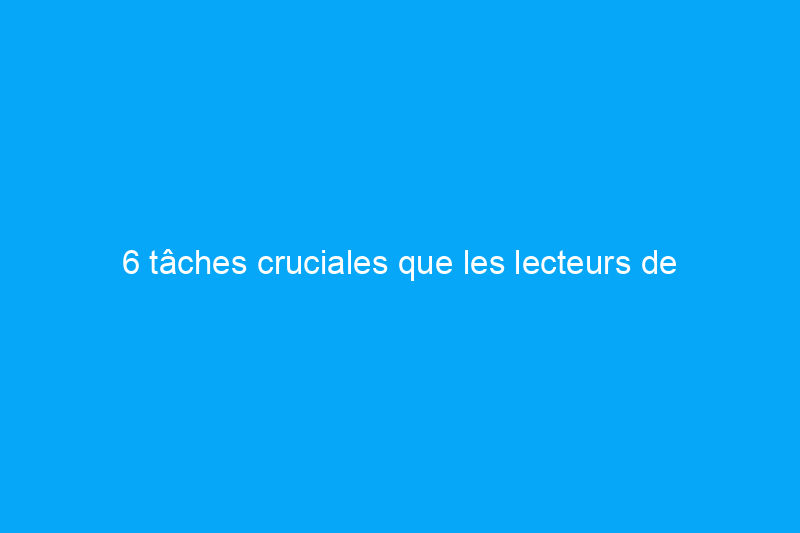 6 tâches cruciales que les lecteurs de BobVila.com effectuent en ce moment, dont une qui a choqué nos rédacteurs