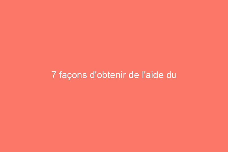 7 façons d'obtenir de l'aide du gouvernement fédéral, de l'État et local pour améliorer l'efficacité énergétique