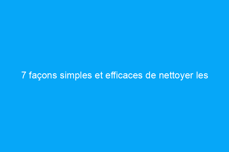 7 façons simples et efficaces de nettoyer les grilles du four