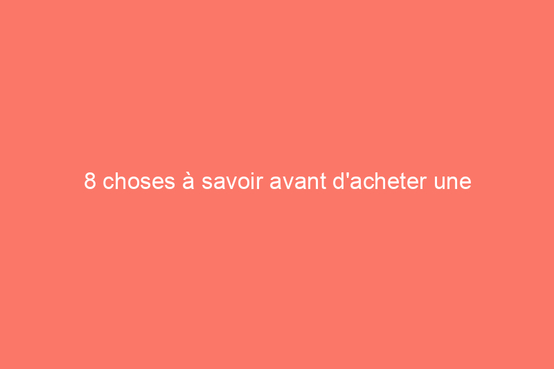 8 choses à savoir avant d'acheter une maison avec des panneaux solaires