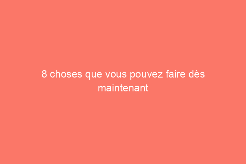 8 choses que vous pouvez faire dès maintenant pour vous préparer aux crues soudaines