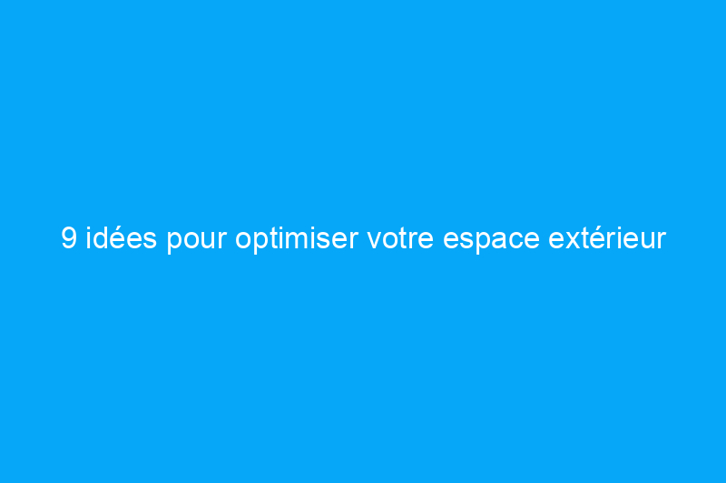 9 idées pour optimiser votre espace extérieur inutilisé sous votre terrasse