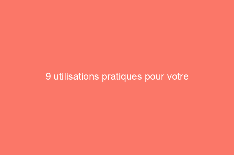 9 utilisations pratiques pour votre perceuse/visseuse sans fil