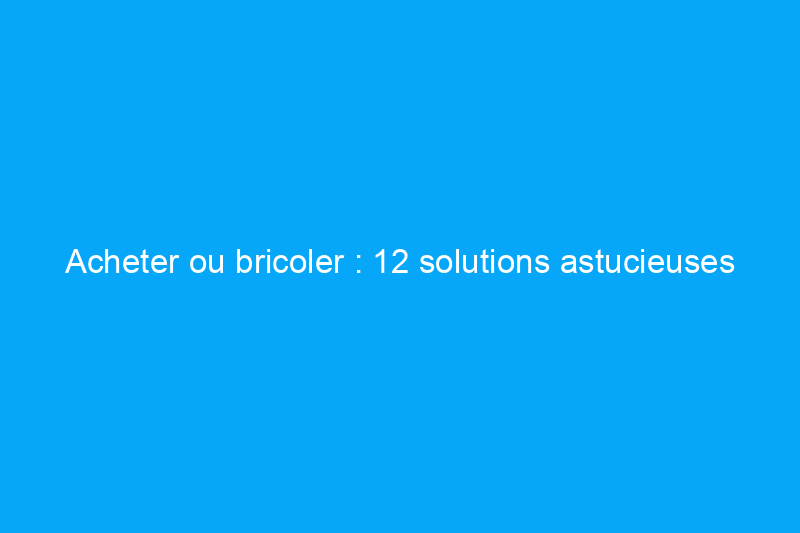 Acheter ou bricoler : 12 solutions astucieuses pour ranger les casseroles et les poêles