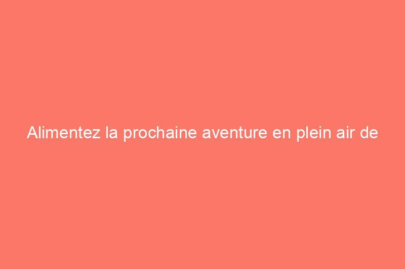 Alimentez la prochaine aventure en plein air de votre famille avec les générateurs portables de Jackery