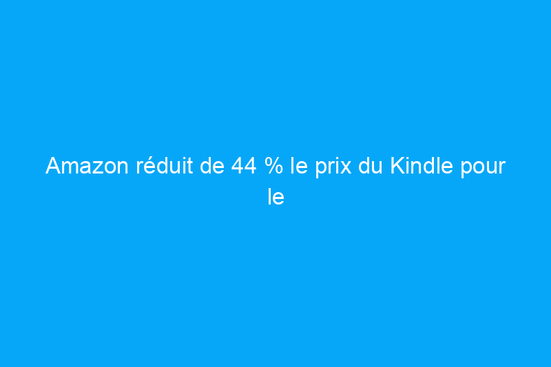 Amazon réduit de 44 % le prix du Kindle pour le Black Friday, désormais à moins de $50