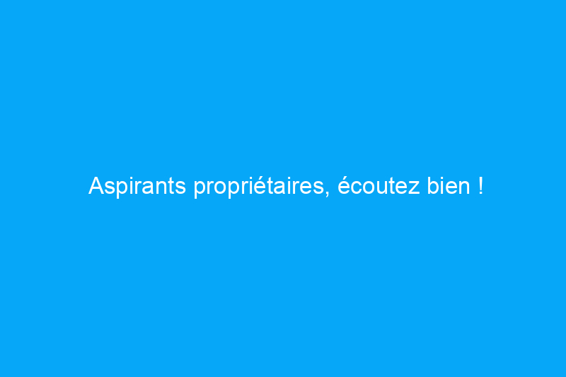 Aspirants propriétaires, écoutez bien ! Découvrez pourquoi 2021 pourrait être la meilleure année pour acheter votre première maison