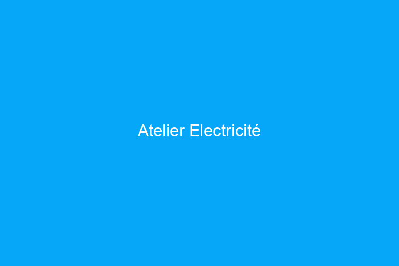 Atelier Electricité