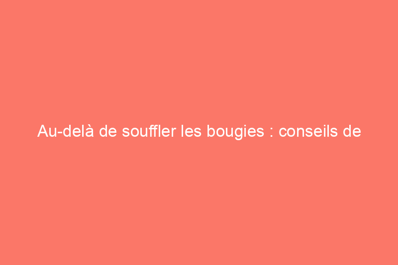 Au-delà de souffler les bougies : conseils de sécurité incendie pour les matelas et la literie